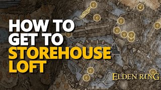 How to get to Storehouse Loft Elden Ring [upl. by Robinson]