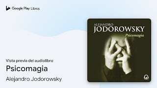 Psicomagia de Alejandro Jodorowsky · Vista previa del audiolibro [upl. by Naujahs771]