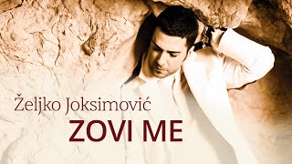 Željko Joksimović  Zovi me Official Music Audio 2005 [upl. by Annabel225]