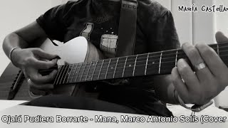 Ojalá Pudiera Borrarte  Maná Marco Antonio Solís Con Acordes Cover MC [upl. by Ahsya]