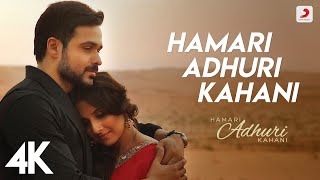 Hamari Adhuri Kahani Title Track  Emraan Hashmi Vidya Balan  Arijit Singh Jeet Gannguli  4K [upl. by Publias]