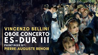 Vincenzo BELLINI  Oboe Concerto EsDur III  Featuring paintings by PierreAuguste RENOIR [upl. by Harlow192]