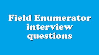 Field Enumerator interview questions [upl. by Asela937]