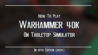 How To Play Warhammer 40k In Tabletop Simulator in 2024 Important update in Description [upl. by Adnoluy]