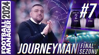 FM24 KARİYER S4B7  JOURNEYMAN FİNAL SEZONU  YIKILMADIK AYAKTAYIZ [upl. by Nydnarb]