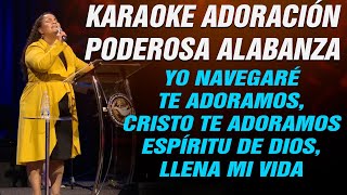 KARAOKE  ALABANZAS QUE SANARÁN TU VIDA  YO NAVEGARÉ  TE ADORAMOS  ESPÍRITU DE DIOS ✨🔥🔥🔥❤ [upl. by Atwood134]