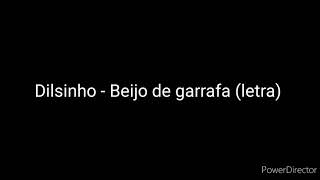 Dilsinho  Beijo de garrafa letra [upl. by Annairt]