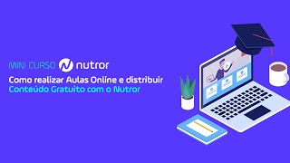 Minicurso – Como realizar Aulas Online e distribuir Conteúdo Gratuito com o Nutror [upl. by Nylaras929]