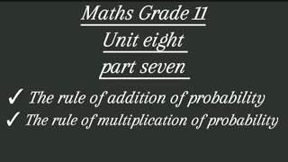 Maths Grade 11 Unit eightpart Seven The rules of addition of probability [upl. by Leirda424]