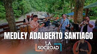 Medley de Adalberto Santiago  LaSociedadPR En Vivo [upl. by Gabler699]