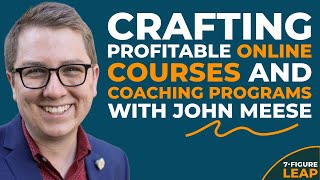 Crafting Profitable Online Courses and Coaching Programs with John Meese [upl. by Aniluj226]