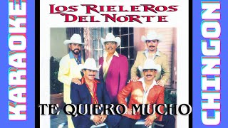 KARAOKE  Los Rieleros Del Norte  Te Quiero Mucho [upl. by Myranda]