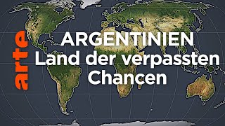 Argentinien Land der verpassten Chancen  Mit offenen Karten  ARTE [upl. by Imiaj]