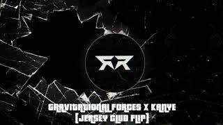 GRAVITATIONAL FORCES X KANYE WEST  JERSEY CLUB REMIX PROD BY DJ RICHY RICH [upl. by Dihgirb]