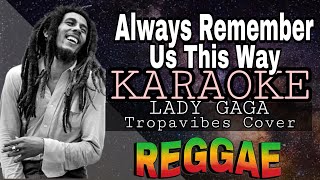 ALWAYS REMEMBER US THIS WAY  REGGAE KARAOKE VERSION  MVM KARAOKE PLAYLIST [upl. by Eimaraj95]