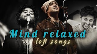 Arijit Singh  Jubin Notiyal  Darshan Raval loft songs  Mind relaxed lofi songs  💕💕💕 Loft songs [upl. by Anik]