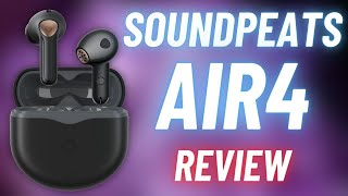 SoundPEATS Air4 Earbuds REVIEW Affordable Earbuds with GREAT Sound [upl. by Cyrille]