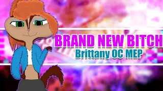 Brittany OCs  Brand New Bitch Full MEP [upl. by Ayotl]