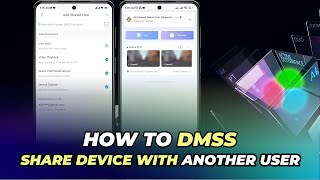 How To DMSS Share Device with Another User [upl. by Delphine]