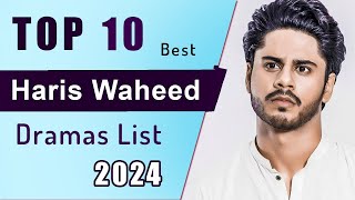 Top 10 Haris Waheed Dramas List 2024  haris waheed new drama  Jaan e Jahan  YaareMann [upl. by Laundes120]