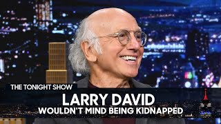 Larry David Wouldnt Mind Being Kidnapped  The Tonight Show Starring Jimmy Fallon [upl. by Arlin]