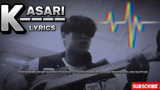 YabeshThapa  Cover song kasari कसरी  kasari lyrics  Thelyrics567 guitar song [upl. by Kone333]