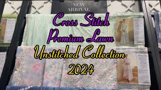 Cross Stitch Premium Lawn Unstitched Collection New Arrival  Cross Stitch 2024 [upl. by Ybbil540]