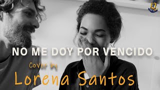 No me Doy por Vencido cover Lorena Santos [upl. by Hale]