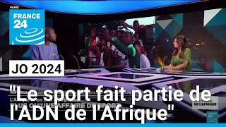 JO 2024  quotle sport fait partie de lADN de lAfriquequot • FRANCE 24 [upl. by Daisy]