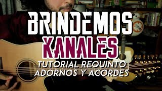 Brindemos  Kanales  Tutorial  REQUINTO  ADORNOS  ACORDES  Guitarra [upl. by Ludwog]