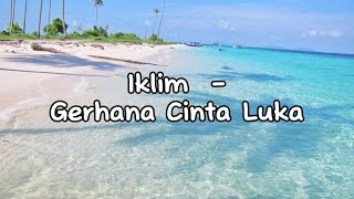 Lirik Lagu  Gerhana Cinta Luka by Iklim [upl. by Iggie541]