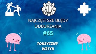 Najczęstsze Błędy Odburzania odc65  Toksyczny wstyd [upl. by Boyce]