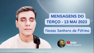 MENSAGENS DO TERÇO COM PEDRO SIQUEIRA EM HONRA A NOSSA SENHORA DE FÁTIMA  13 MAIO 2023 [upl. by Notlih]