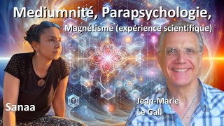 Médiumnité Parapsychologie Magnetisme expérience scientifique avec JeanMarie Le Gall et Sanaa [upl. by Vedis]