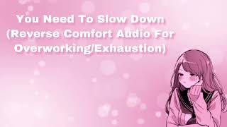 You Need To Slow Down Reverse Comfort Audio For Overworking Exhaustion F4A [upl. by Sane]