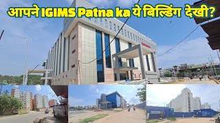 IGIMS Hospital Patna  Health ke sector me ek bari achievement  localinfobyts [upl. by Miharba]