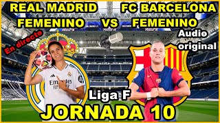 REAL MADRID FEMENINO VS FC BARCELONA FEMENINO  NARRACIÓN EN DIRECTO🎙️  JORNADA 10 [upl. by Urbanna]