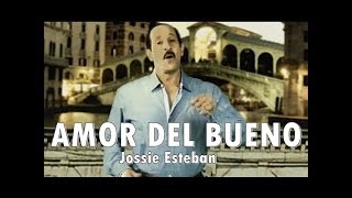 AMOR DEL BUENO  Jossie Esteban  Musica Cristiana [upl. by Hgierb268]