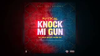 Rytikal  Knock Mi Gun Outbreak Mixtape [upl. by Neal]