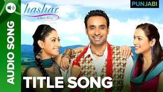 Hashar  Full Audio Song  Hashar A Love Story  Babbu Mann [upl. by Merissa]