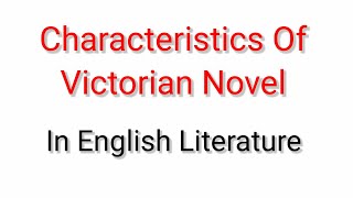 Characteristics And Features Of Victorian Novel In English Literature [upl. by Shafer]