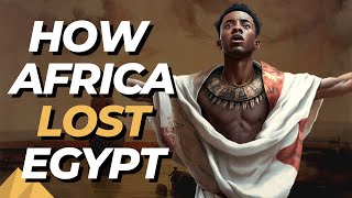 How Africa Lost Egypt A Scholars Theory [upl. by Bullock]