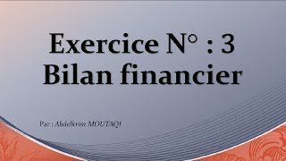 Bilan Financier  exercice n°3 [upl. by Bergess]