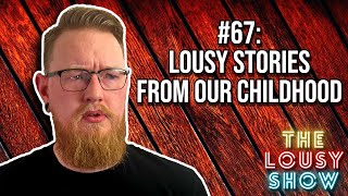 67 Lousy Stories From Our Childhood [upl. by Dallman894]