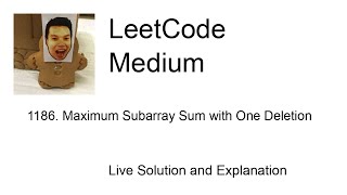 1186 Maximum Subarray Sum with One Deletion Leetcode Medium [upl. by Betthezul]