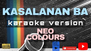 KASALANAN BA KARAOKE VERSION by NEO COLOURS [upl. by Jeffers]