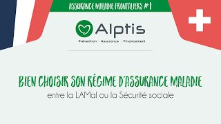 Travailleur frontalier suisse  comment bien choisir son régime dassurance maladie [upl. by Sisile858]