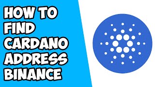 How to Find Cardano ADA Wallet Address on Binance 2022  Deposit ADA on Binance [upl. by Smiley]