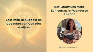 Les 165 Een Cursus in Wonderen en het Quantumveld [upl. by Janey]