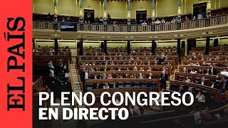 DIRECTO  Pleno en el Congreso de los Diputados  EL PAÍS [upl. by Ikilisav]